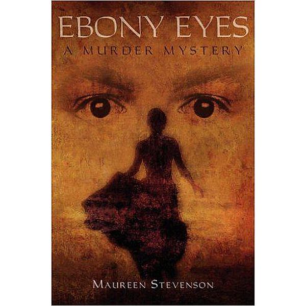 Ebony Eyes A Murder Mystery, Maureen Stevenson