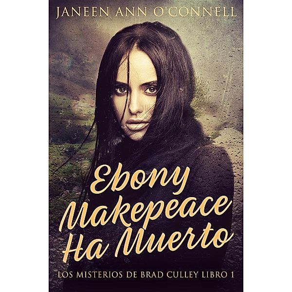Ebony Makepeace Ha Muerto / Los Misterios de Brad Culley Bd.1, Janeen Ann O'Connell
