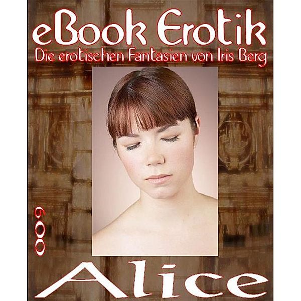 eBook Erotik 009: Alice, Iris Berg