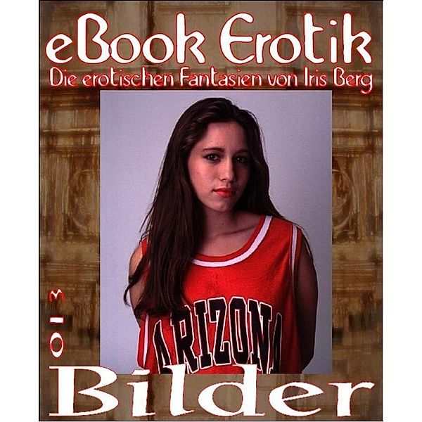 eBook Erotik 013: Bilder, Iris Berg