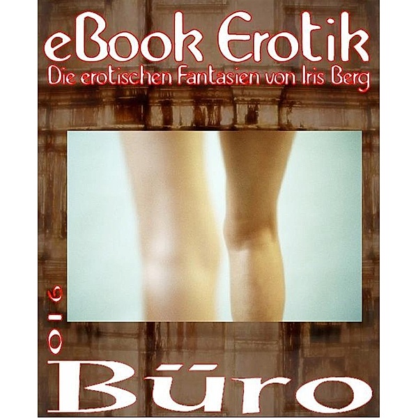 eBook Erotik 016: Büro, Iris Berg