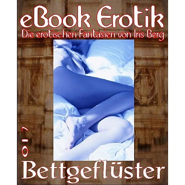 eBook Erotik 017: Bettgeflüster, Iris Berg