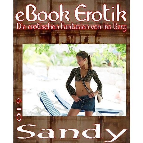 eBook Erotik 019: Sandy, Iris Berg