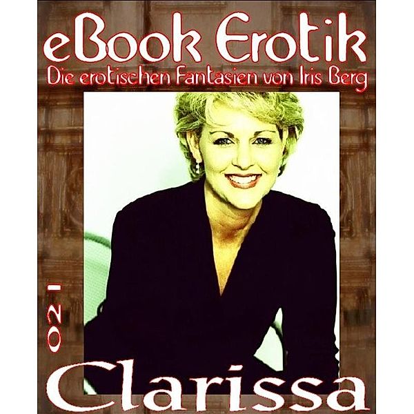 eBook Erotik 021: Clarissa, Iris Berg