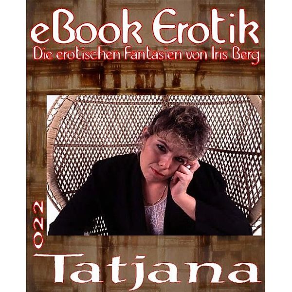 eBook Erotik 022: Tatjana, Iris Berg
