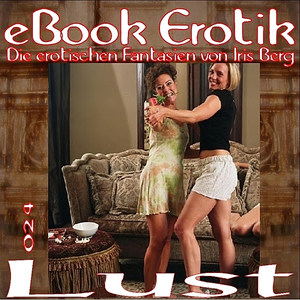 eBook Erotik 024: Lust, Iris Berg