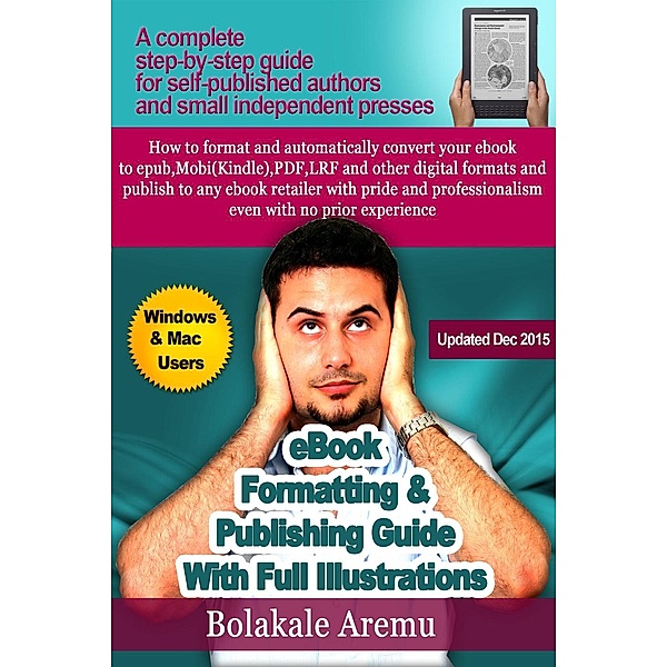 eBook Formatting & Publishing Guide With Full Illustrations, Bolakale Aremu