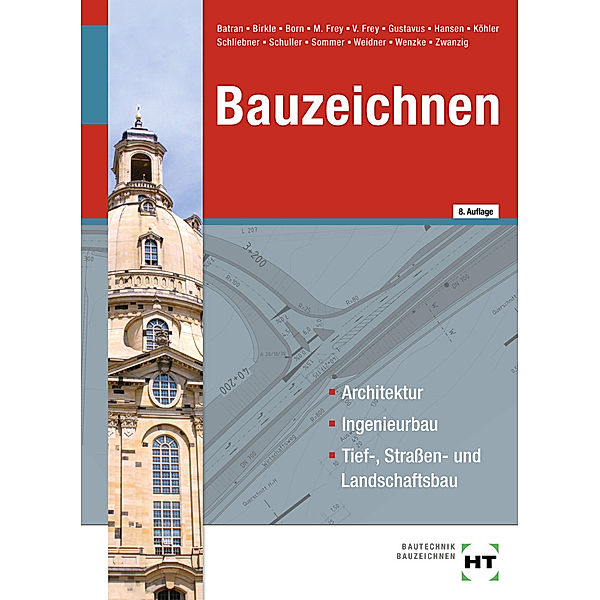 eBook inside: Buch und eBook Bauzeichnen, m. 1 Buch, m. 1 Online-Zugang, Joachim Zwanzig, Rüdiger Wenzke, Frank Weidner, Helmut Sommer, Jens-Peter Schuller, Heinz Schliebner, Klaus Dr. Köhler, Hans-Jürgen Hansen, Beatrix Gustavus, Volker Frey, Matthias Frey, Alexandra Born, Manuel Birkle, Balder Batran