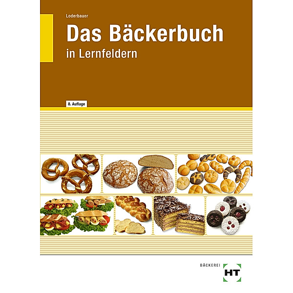 eBook inside: Buch und eBook Das Bäckerbuch, m. 1 Buch, m. 1 Online-Zugang, Josef Loderbauer
