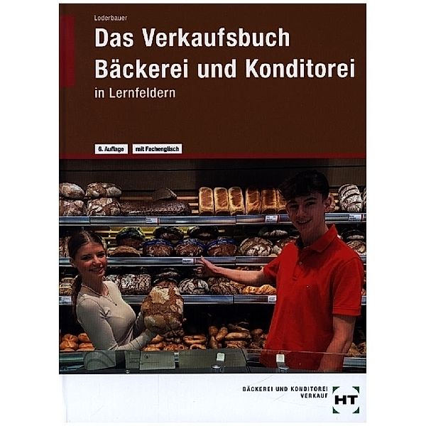 eBook inside: Buch und eBook Das Verkaufsbuch Bäckerei und Konditorei, m. 1 Buch, m. 1 Online-Zugang, Josef Loderbauer