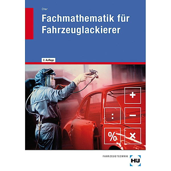 eBook inside: Buch und eBook Fachmathematik für Fahrzeuglackierer, m. 1 Buch, m. 1 Online-Zugang, Klaus Chor