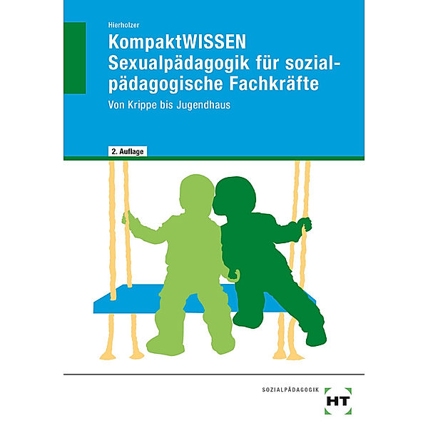 eBook inside: Buch und eBook KompaktWISSEN Sexualpädagogik für sozialpädagogische Fachkräfte, m. 1 Buch, m. 1 Online-Zugang, Stefan Hierholzer