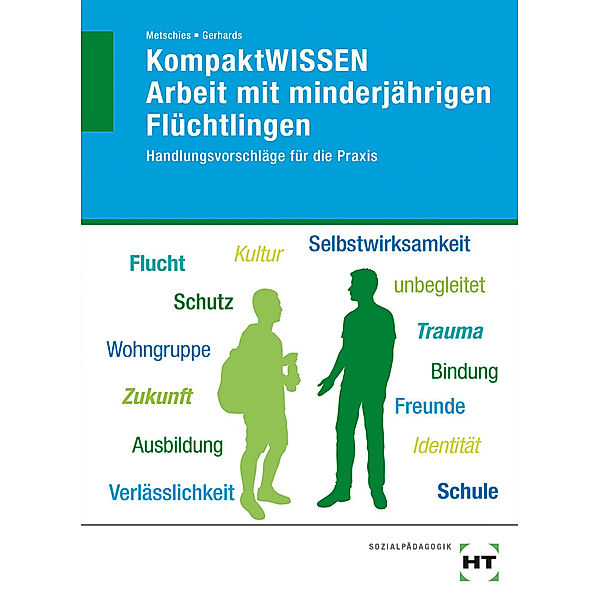 eBook inside: Buch und eBook KompaktWISSEN Arbeit mit minderjährigen Flüchtlingen, m. 1 Buch, m. 1 Online-Zugang, Hedwig Metschies, Hedwig Dr. Metschies, Alfred Gerhards