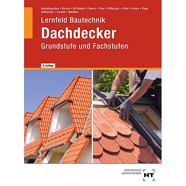 eBook inside: Buch und eBook Lernfeld Bautechnik Dachdecker, m. 1 Buch, m. 1 Online-Zugang, Balder Batran, Andreas Bittendorf, Norbert Ewers, Volker Frey, Gerd Hillberger, Klaus Hühn, Eduard Kraus, Florian Pape, Günter Rothacher, Kai-Michael Stumm, Frank Weidner, Thomas Beutelspacher