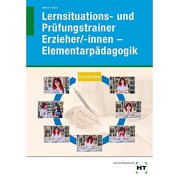 eBook inside: Buch und eBook Lernsituations- und Prüfungstrainer Erzieher/-innen - Elementarpädagogik, m. 1 Buch, m. 1 Online-Zugang, Marcus Mesch, Rahel Emke