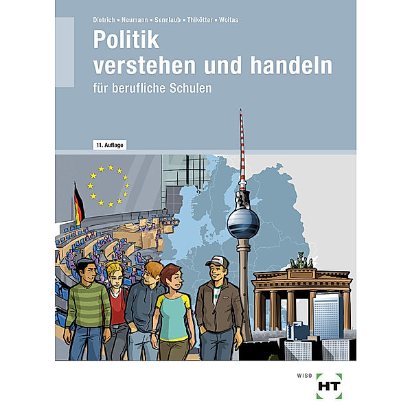 eBook inside: Buch und eBook Politik verstehen und handeln, m. 1 Buch, m. 1 Online-Zugang, Ralf Dietrich, Dunja Neumann, Markus Sennlaub, Gesche Thikötter, Martina Woitas