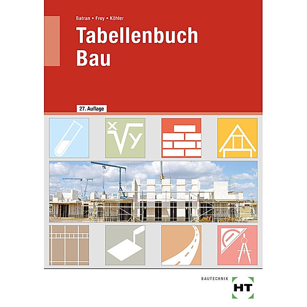 eBook inside: Buch und eBook Tabellenbuch Bau, m. 1 Buch, m. 1 Online-Zugang, Klaus Dr. Köhler, Volker Frey, Balder Batran