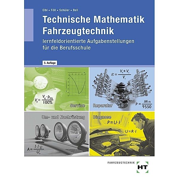 eBook inside: Buch und eBook Technische Mathematik Fahrzeugtechnik, m. 1 Buch, m. 1 Online-Zugang, Helmut Elbl, Werner Föll, Wilhelm Schüler, Marco Bell