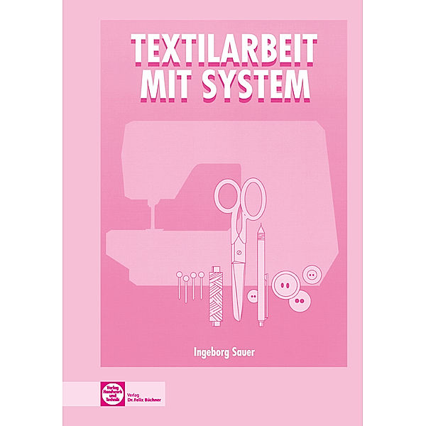 eBook inside: Buch und eBook Textilarbeit mit System, m. 1 Buch, m. 1 Online-Zugang, Ingeborg Sauer