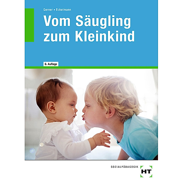 eBook inside: Buch und eBook Vom Säugling zum Kleinkind, m. 1 Buch, m. 1 Online-Zugang, Nicole Eckelmann, Diane Gerner