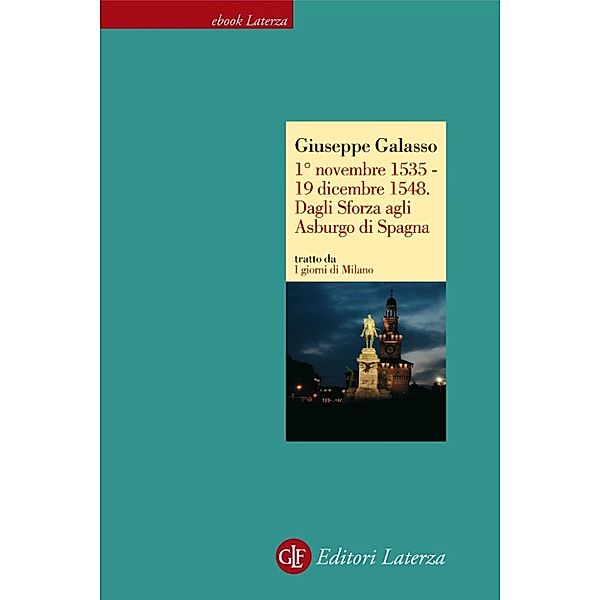 eBook Laterza: 1° novembre 1535 - 19 dicembre 1548. Dagli Sforza agli Asburgo di Spagna, Giuseppe Galasso