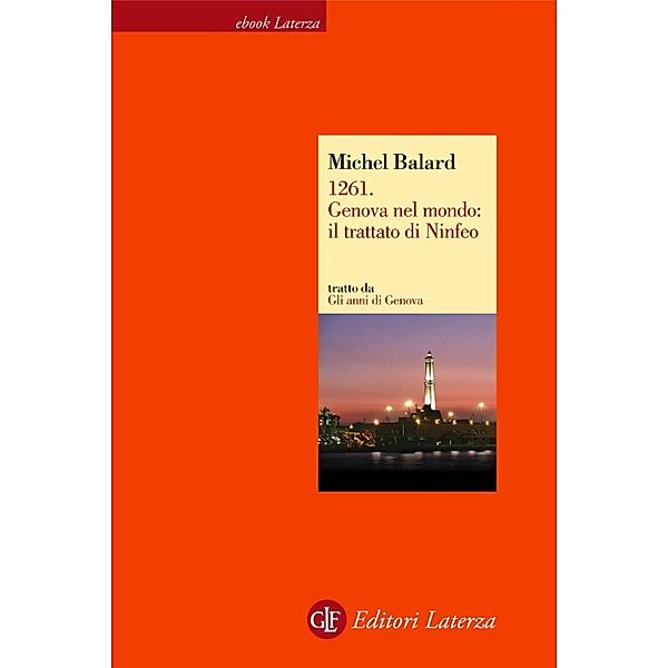 eBook Laterza: 1261. Genova nel mondo: il trattato di Ninfeo, Michel Balard