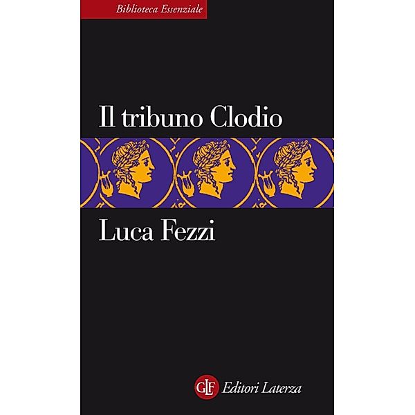 eBook Laterza: Il tribuno Clodio, Luca Fezzi