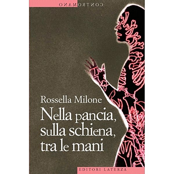 eBook Laterza: Nella pancia, sulla schiena, tra le mani, Rossella Milone