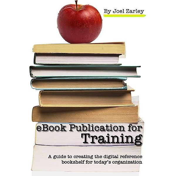 eBook Publication for Training / Joel Zarley, Joel Zarley