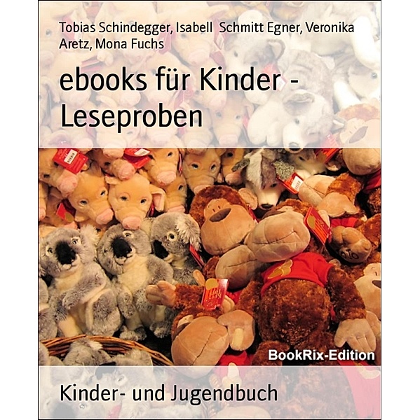 ebooks für Kinder - Leseproben, Tobias Schindegger, Isabell Schmitt Egner, Veronika Aretz, Mona Fuchs