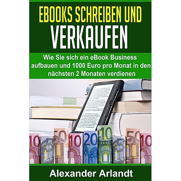 Ebooks schreiben und verkaufen, Alexander Arlandt