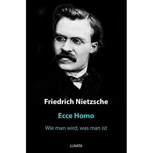 Ecce Homo, Friedrich Nietzsche