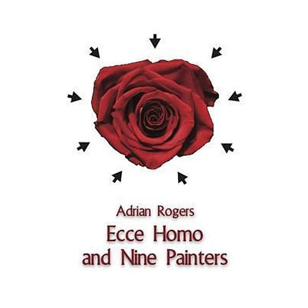 Ecce Homo and Nine Painters, Adrian Rogers