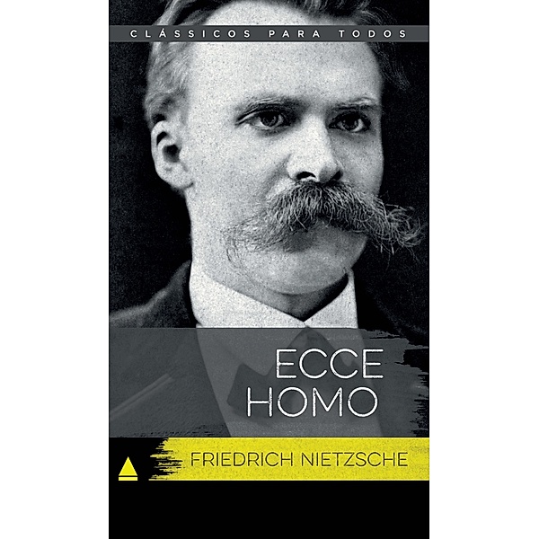 Ecce Homo / Coleção Clássicos para Todos, Friedrich Nietzsche