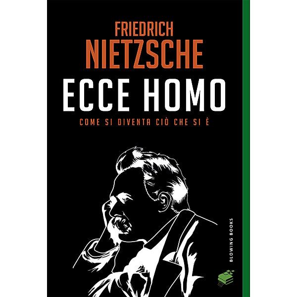 Ecce Homo: Come si diventa ciò che si è, Friedrich Nietzsche