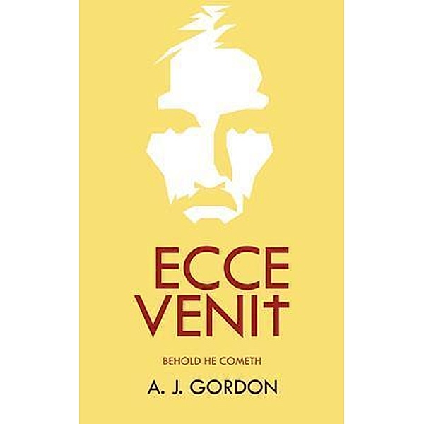 Ecce Venit, A. J. Gordon