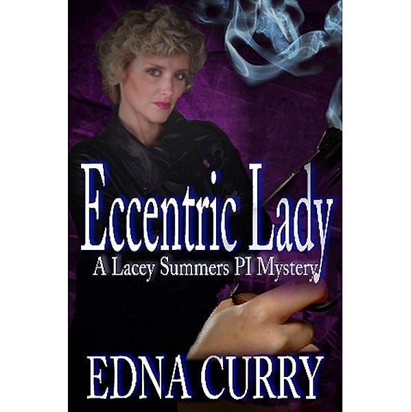 Eccentric Lady (A Lacey Summers PI Mystery) / A Lacey Summers PI Mystery, Edna Curry