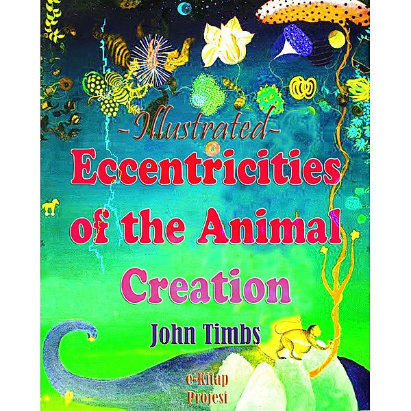 Eccentricities of the Animal Creation, John Timbs