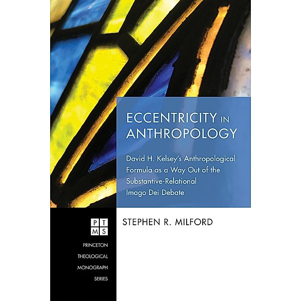 Eccentricity in Anthropology / Princeton Theological Monograph Series Bd.238, Stephen R. Milford