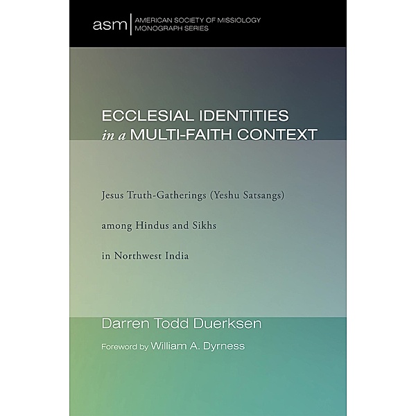 Ecclesial Identities in a Multi-Faith Context / American Society of Missiology Monograph Series Bd.22, Darren Duerksen