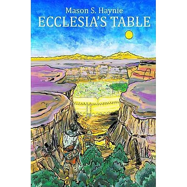 ECCLESIA'S TABLE / Mason S. Haynie, Mason Haynie