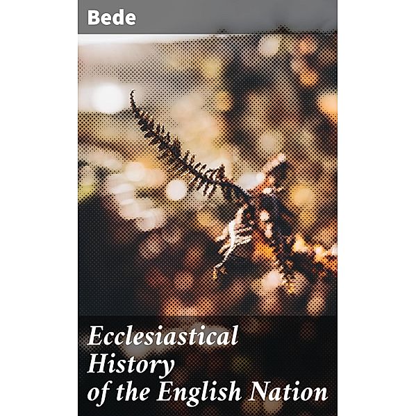 Ecclesiastical History of the English Nation, Bede
