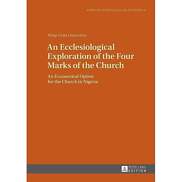 Ecclesiological Exploration of the Four Marks of the Church, Philip Chika Omenukwa