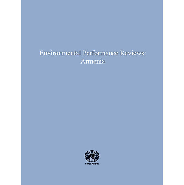 ECE Environmental Performance Reviews Series: Environmental Performance Reviews: Armenia