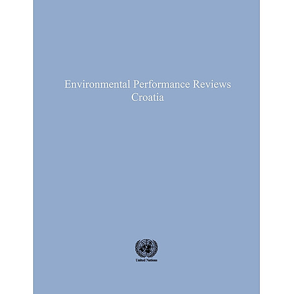 ECE Environmental Performance Reviews Series: Environmental Performance Reviews: Croatia
