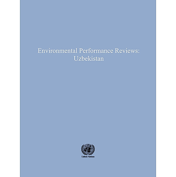 ECE Environmental Performance Reviews Series: Environmental Performance Reviews: Uzbekistan