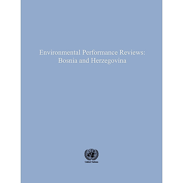 ECE Environmental Performance Reviews Series: Environmental Performance Reviews: Bosnia and Herzegovina