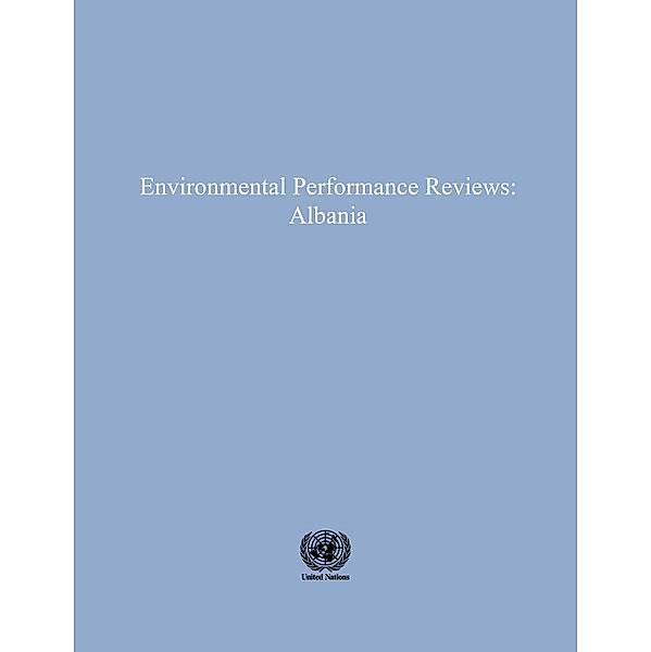 ECE Environmental Performance Reviews Series: Environmental Performance Reviews: Albania