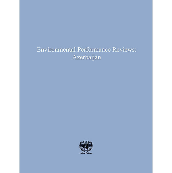 ECE Environmental Performance Reviews Series: Environmental Performance Reviews: Azerbaijan