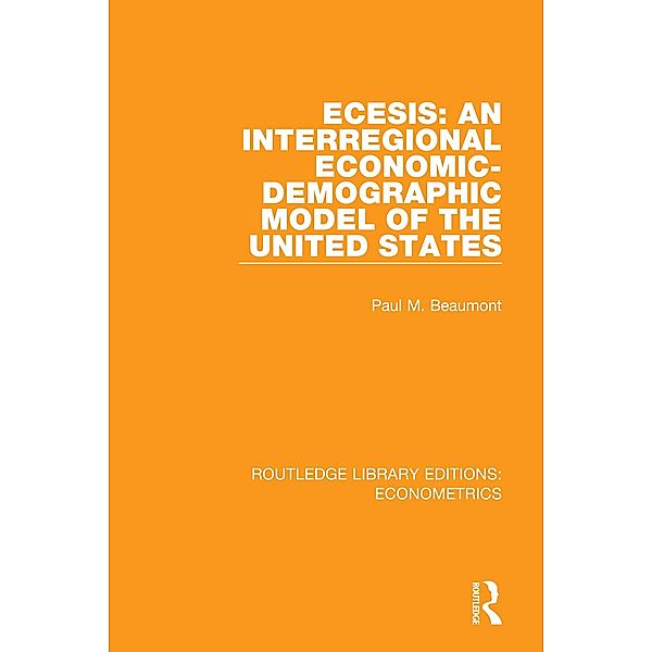 ECESIS: An Interregional Economic-Demographic Model of the United States, Paul M. Beaumont